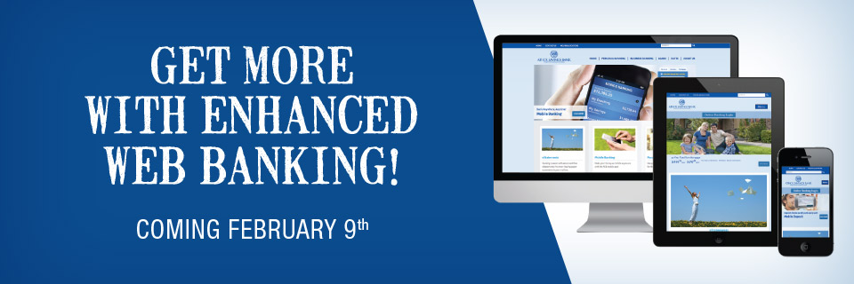 Get More with Enhanced Web Banking. Coming Februrary 9th